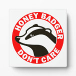 Honey Badger Don't Care Display Plaques