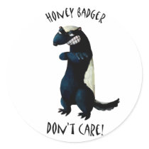 Honey Badger don't Care! Round Sticker