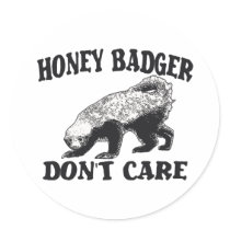 HONEY BADGER DON'T CARE ROUND STICKERS