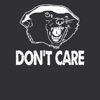 Honey Badger Don't Care shirt