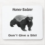 honey Badger Don't Give a shit Mousepads