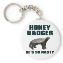 Honey Badger He's So Nasty Keychains