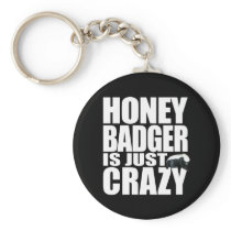 Honey Badger Is Just Crazy Keychain