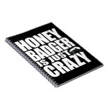 Honey Badger Is Just Crazy Notebook