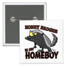honey badger is my homeboy pinback button