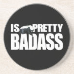 Honey Badger Is Pretty Badass Coaster
