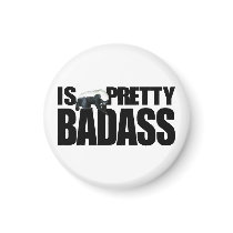 Honey Badger Is Pretty Badass Magnet