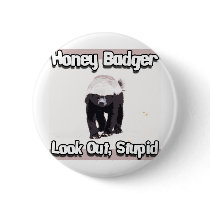 honey badger look out stupid! button