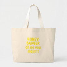 Honey Badger Oh No you Didnt Canvas Bags