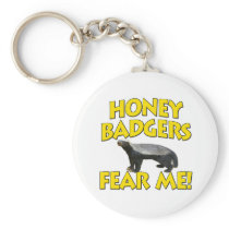 Honey Badgers Fear Me! Keychain