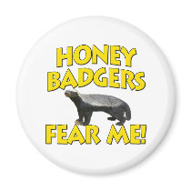 Honey Badgers Fear Me! Magnets