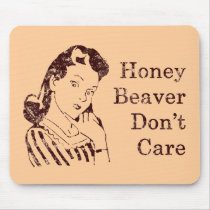 Honey Beaver Don't Care Mousepad