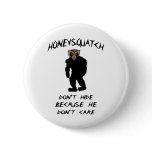 Honey Squatch Don’t Hide Pin