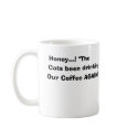 Honey...! The Cats been Drinking Our Coffee Again! mugs
