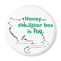 Honey... the litter box is full. Magnet by Laurwren Honey... the litter box is full. Magnet