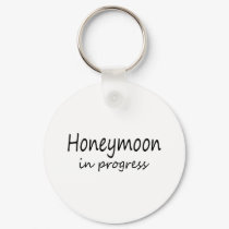 Honeymoon In Progress keychains by BacheloretteGirl Honeymoon In Progress keychains