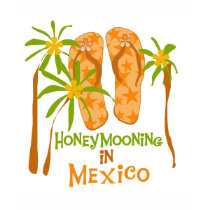 Honeymoon Mexico Tshirts and Gifts by weddingsareus Honeymoon Mexico Tshirts and Gifts