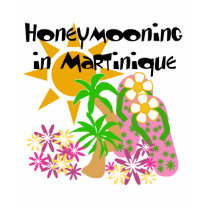 Honeymooning in Martinique t-shirts