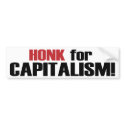 Honk for Capitalism! bumper stickers by patrioticdissent Honk for Capitalism! bumper stickers
