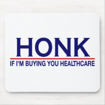 Honk Healthcare (Obamacare) mousepads by worldsfair Honk Healthcare (Obamacare) mousepads