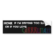 Honk if I'm driving too slow bumper stickers