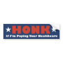 Honk If Im Paying Your Healthcare Bumper Stickers