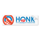 Honk if I'm paying your medical bills Bumper Sticker