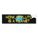 Honk If Pluto Is A Planet Bumper Sticker bumper stickers