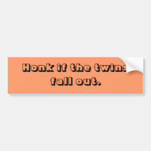 Honk if the twins fall out. bumper stickers