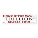 Honk if trillion scares you bumper sticker