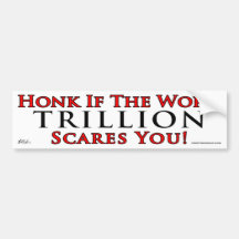 Honk if trillion scares you bumper sticker