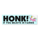 Honk If You Believe In Fairies bumper stickers by myelves Honk If You Believe In Fairies bumper stickers