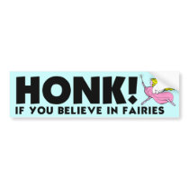 Honk If You Believe In Fairies bumper stickers