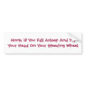 Honk If You Fall Asleep And hit Your Head On Yo... bumper stickers by wolfesilverfox Honk If You Fall Asleep And hit Your Head On Yo... bumper stickers