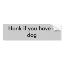 Honk if you have a dog bumper stickers