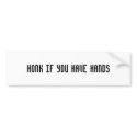 Honk if you have hands bumper stickers
