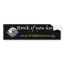 HONK IF YOU HUNT BUMPERSTICKER by pwuebker HONK IF YOU HUNT BUMPERSTICKER