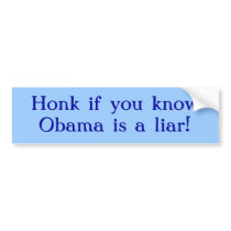 Honk if you know Obama is a liar! Bumper Stickers