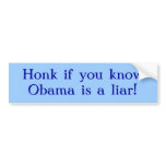 Honk if you know Obama is a liar! Bumper Stickers