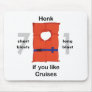 Honk If You Like Cruises Mousepads