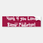 Honk if you Love Bambi Piddleton bumper stickers