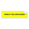 HONK IF YOU LOVE BUSES bumper stickers by SavvySadie HONK IF YOU LOVE BUSES bumper stickers