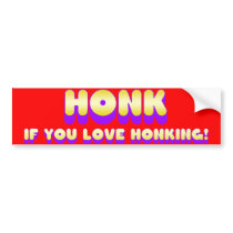 Honk If You Love Honking bumper stickers