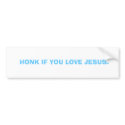 HONK IF YOU LOVE JESUS. bumper stickers by rose63 HONK IF YOU LOVE JESUS. bumper stickers