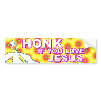 Honk If You Love Jesus! Bumper Sticker by Pazzoom