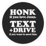 Honk if you love Jesus, Text and Drive if you want stickers