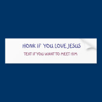 HONK IF  YOU LOVE JESUS, TEXT IF YOU WANT TO M... bumper stickers