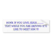 HONK IF YOU LOVE JESUS.................TEXT WHI... BUMPER STICKERS