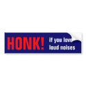 Honk if you love loud noises! bumper stickers by flusteringvangogh Honk if you love loud noises! bumper stickers