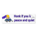 Honk if you love peace and quiet bumper stickers